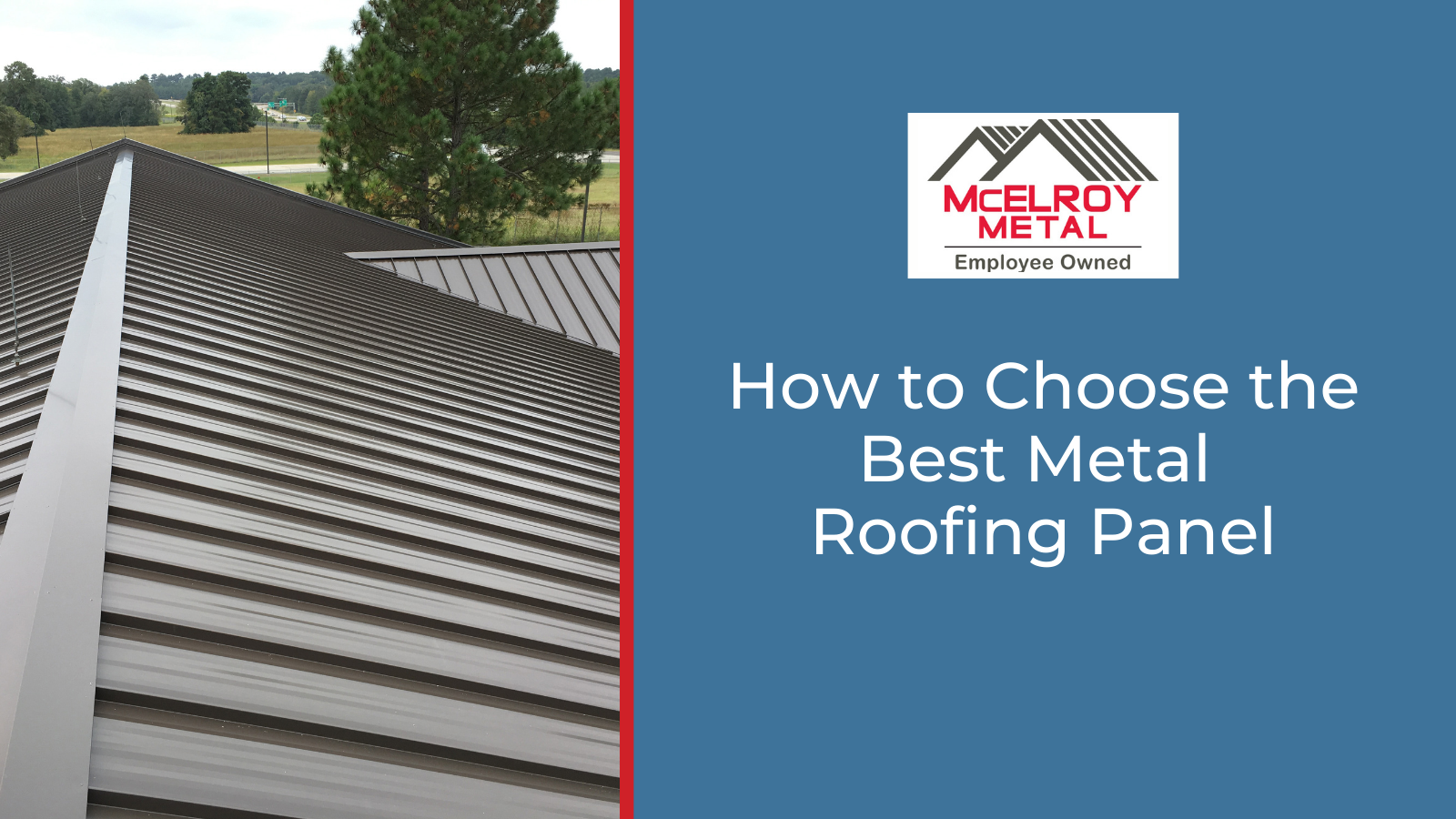 How to Choose the Best Metal Roofing Panel - Steel Roofing Panel Options